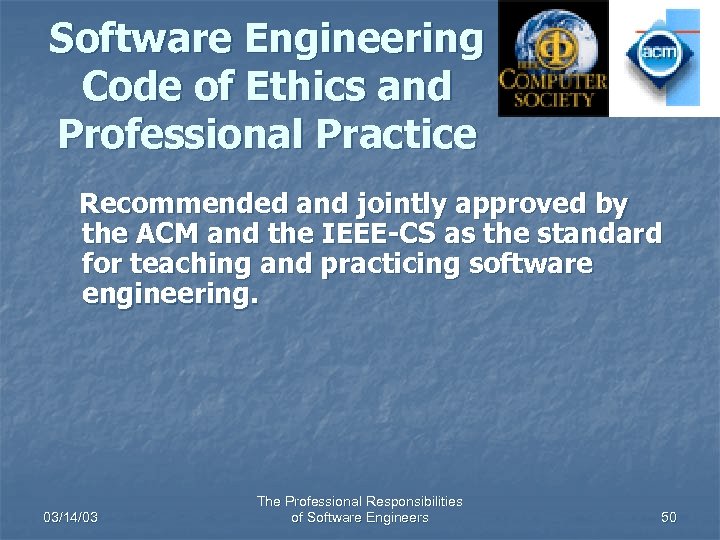 Software Engineering Code of Ethics and Professional Practice Recommended and jointly approved by the