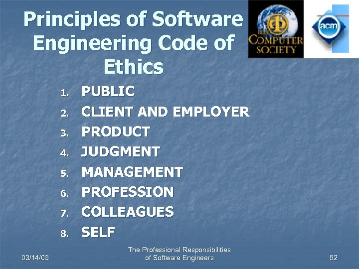 Principles of Software Engineering Code of Ethics 1. 2. 3. 4. 5. 6. 7.