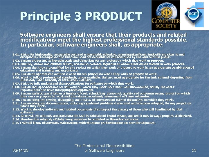 Principle 3 PRODUCT Software engineers shall ensure that their products and related modifications meet