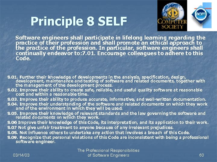 Principle 8 SELF Software engineers shall participate in lifelong learning regarding the practice of