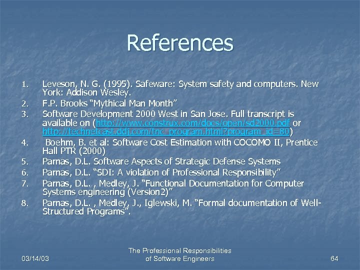 References 1. 2. 3. 4. 5. 6. 7. 8. Leveson, N. G. (1995). Safeware: