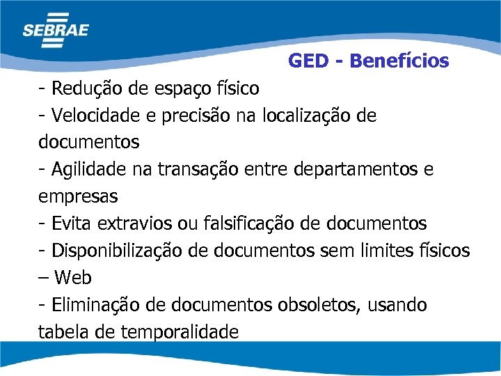 GED - Benefícios - Redução de espaço físico - Velocidade e precisão na localização