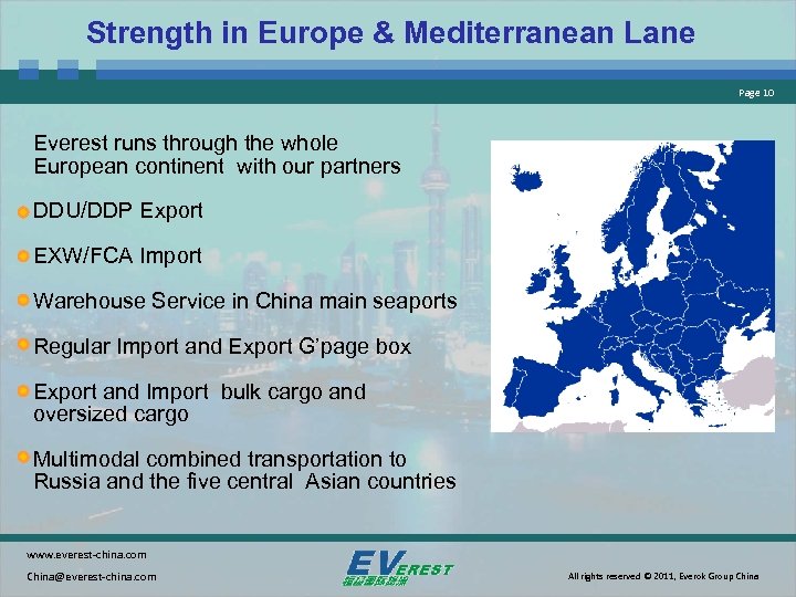 Strength in Europe & Mediterranean Lane Page 10 Everest runs through the whole European
