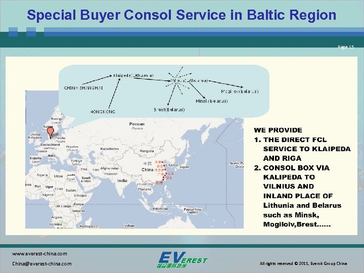 Special Buyer Consol Service in Baltic Region Page 15 www. everest-china. com China@everest-china. com