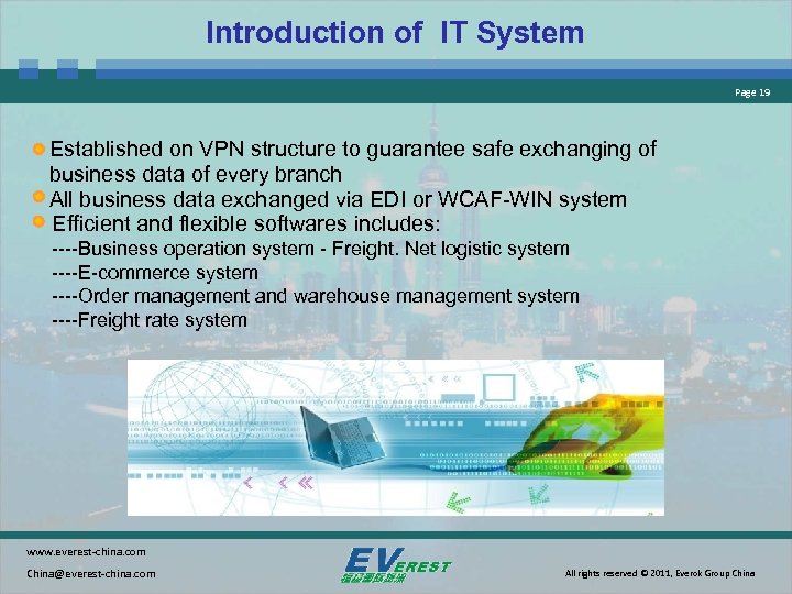Introduction of IT System Page 19 Established on VPN structure to guarantee safe exchanging