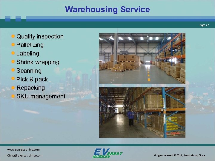 Warehousing Service Page 22 Quality inspection Palletizing Labeling Shrink wrapping Scanning Pick & pack