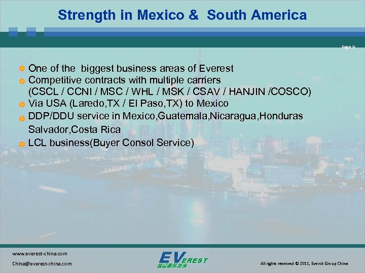 Strength in Mexico & South America Page 9 One of the biggest business areas