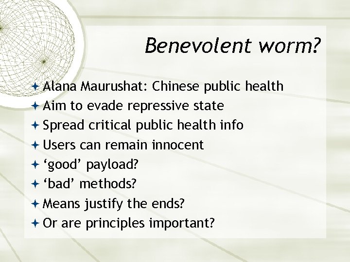 Benevolent worm? Alana Maurushat: Chinese public health Aim to evade repressive state Spread critical