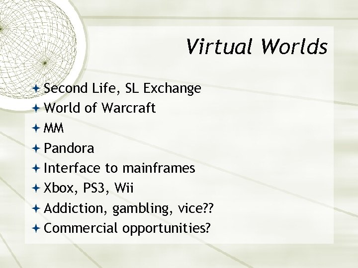 Virtual Worlds Second Life, SL Exchange World of Warcraft MM Pandora Interface to mainframes