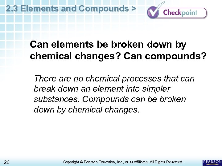 2. 3 Elements and Compounds > Can elements be broken down by chemical changes?