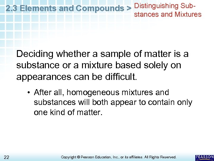 2. 3 Elements and Compounds > Distinguishing Sub- stances and Mixtures Deciding whether a