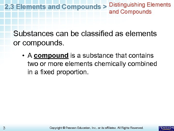 2. 3 Elements and Compounds > Distinguishing Elements and Compounds Substances can be classified