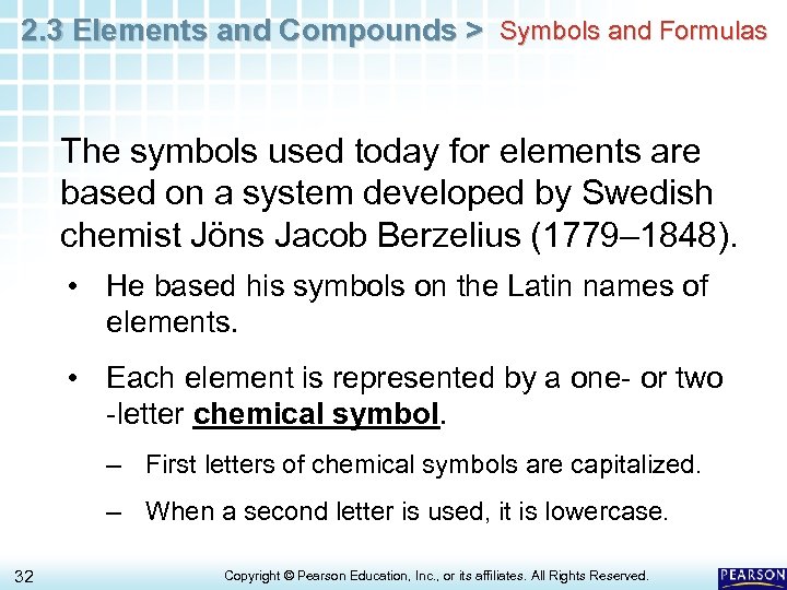 2. 3 Elements and Compounds > Symbols and Formulas The symbols used today for