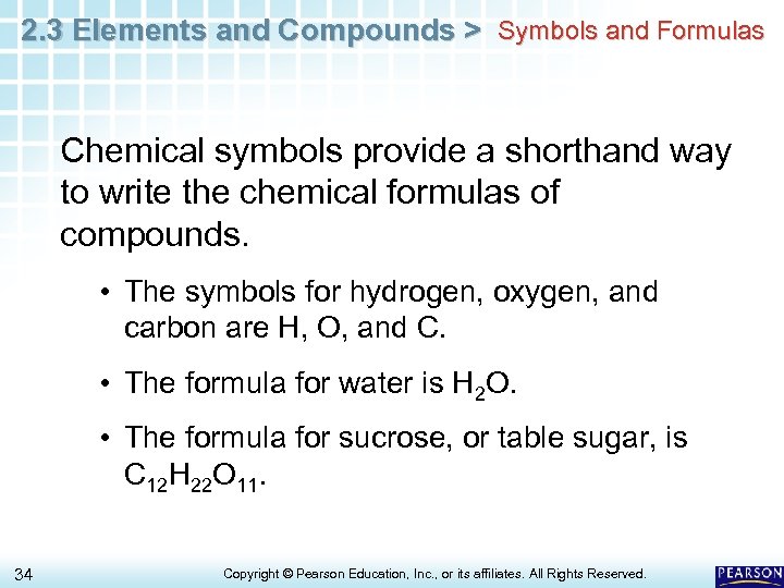 2. 3 Elements and Compounds > Symbols and Formulas Chemical symbols provide a shorthand