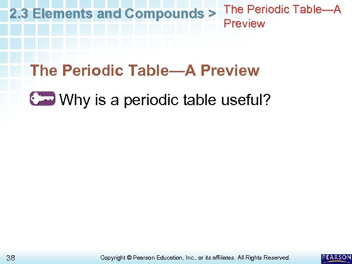 2. 3 Elements and Compounds > The Periodic Table—A Preview Why is a periodic