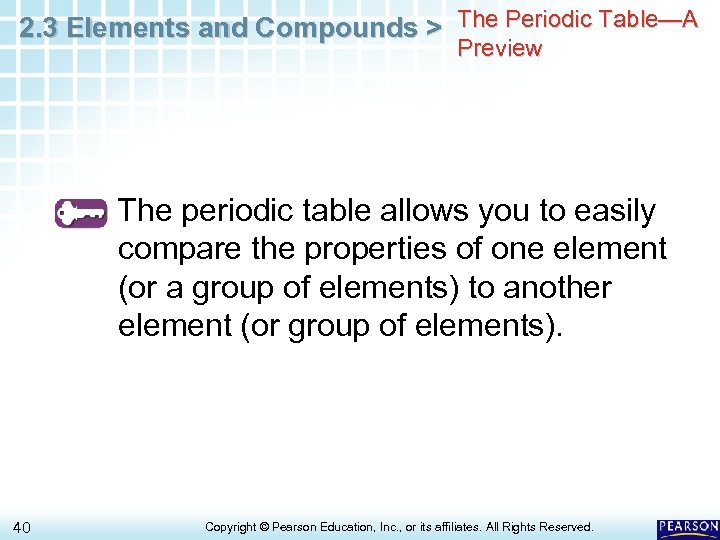 2. 3 Elements and Compounds > The Periodic Table—A Preview The periodic table allows