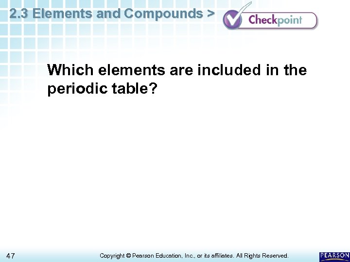 2. 3 Elements and Compounds > Which elements are included in the periodic table?