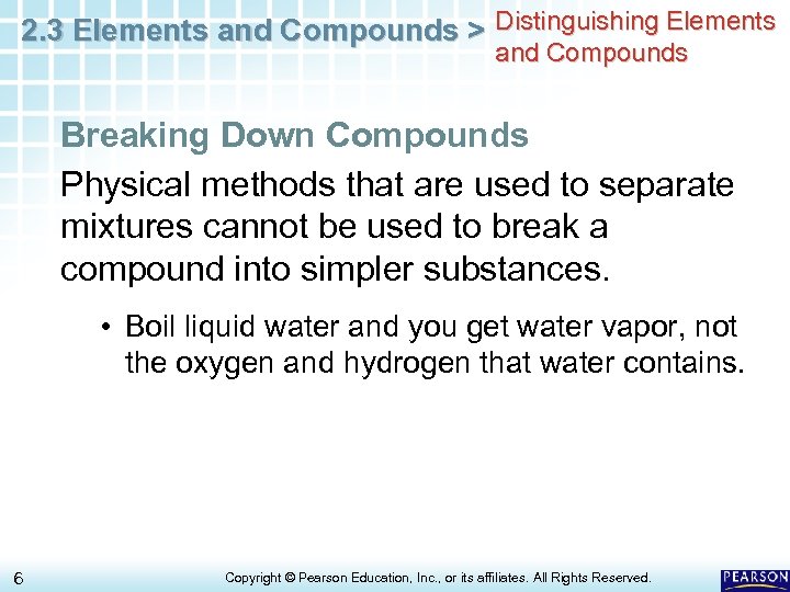 2. 3 Elements and Compounds > Distinguishing Elements and Compounds Breaking Down Compounds Physical