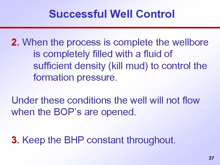 Successful Well Control 2. When the process is complete the wellbore is completely filled