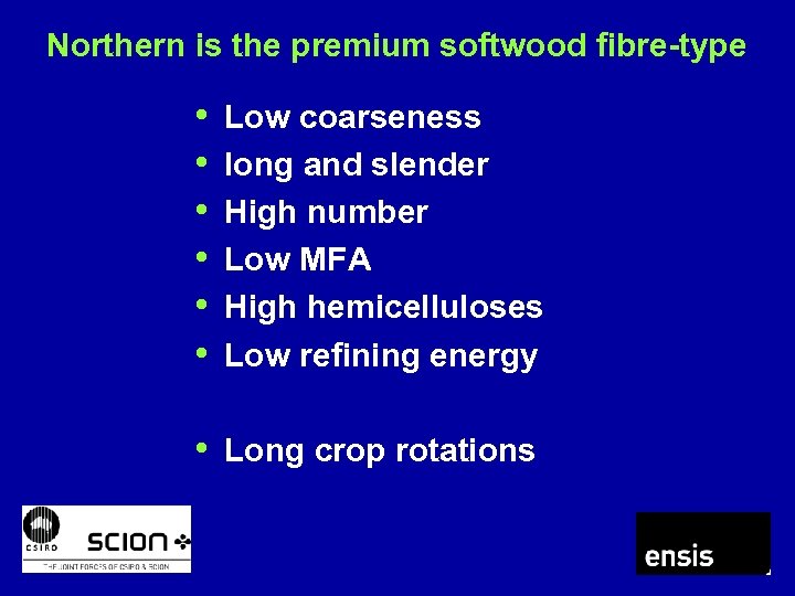 Northern is the premium softwood fibre-type • • • Low coarseness long and slender