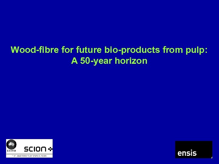 Wood-fibre for future bio-products from pulp: A 50 -year horizon 
