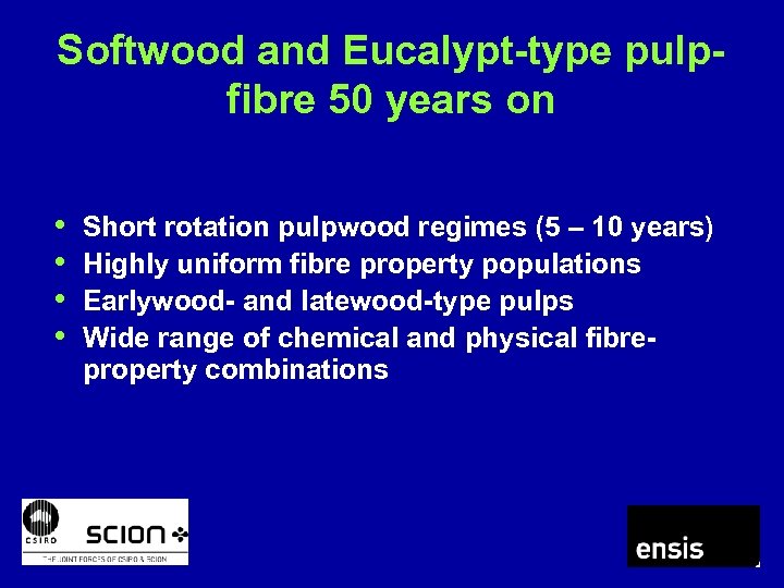 Softwood and Eucalypt-type pulpfibre 50 years on • • Short rotation pulpwood regimes (5