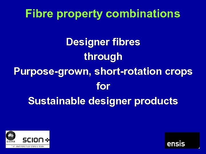 Fibre property combinations Designer fibres through Purpose-grown, short-rotation crops for Sustainable designer products 
