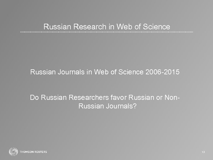 Russian Research in Web of Science Russian Journals in Web of Science 2006 -2015