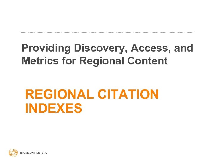 Providing Discovery, Access, and Metrics for Regional Content REGIONAL CITATION INDEXES 