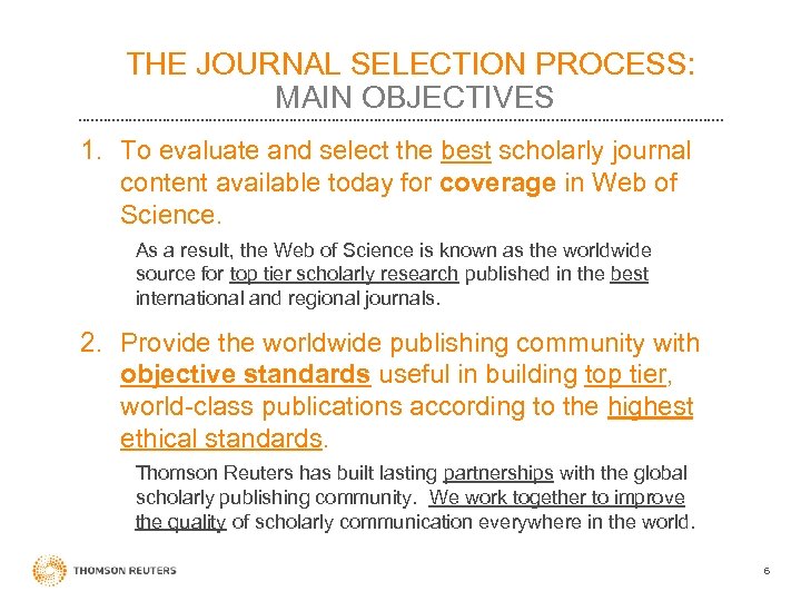 THE JOURNAL SELECTION PROCESS: MAIN OBJECTIVES 1. To evaluate and select the best scholarly
