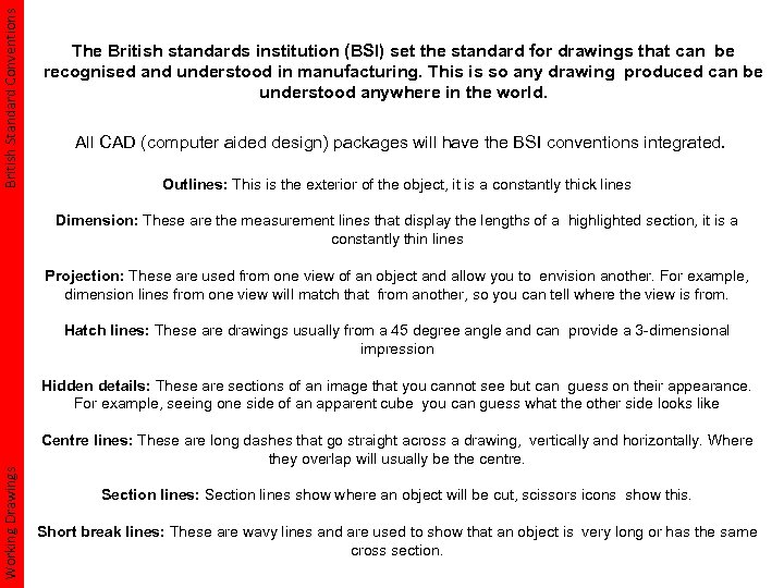 British Standard Conventions The British standards institution (BSI) set the standard for drawings that