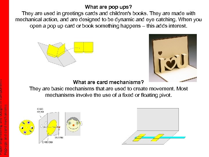 Paper engineering and bought in components Pop-ups and card mechanisms What are pop ups?