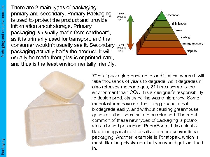 Packaging and the environment Packaging There are 2 main types of packaging, primary and