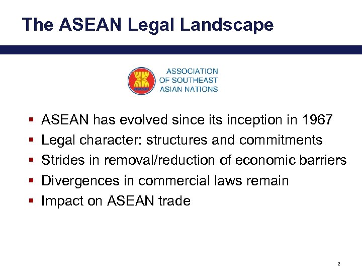 The ASEAN Legal Landscape § § § ASEAN has evolved since its inception in