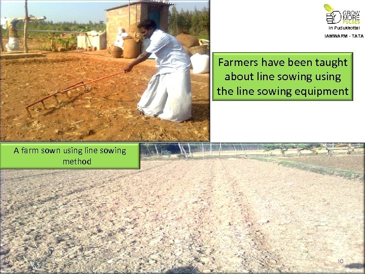 In Pudukkottai IAMWARM - TATA Farmers have been taught about line sowing using the