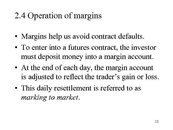 2. 4 Operation of margins • Margins help us avoid contract defaults. • To
