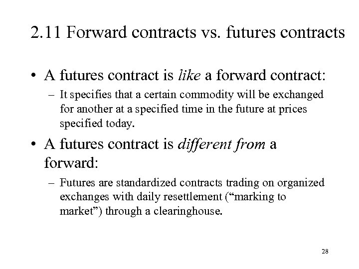 2. 11 Forward contracts vs. futures contracts • A futures contract is like a