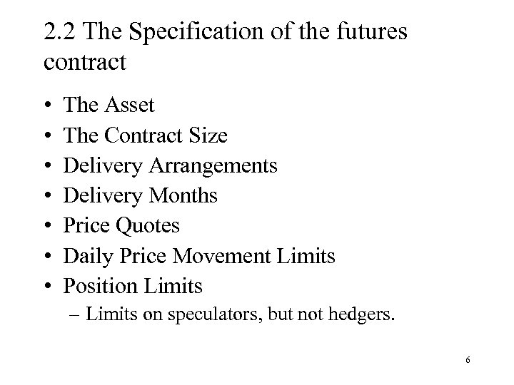 2. 2 The Specification of the futures contract • • The Asset The Contract