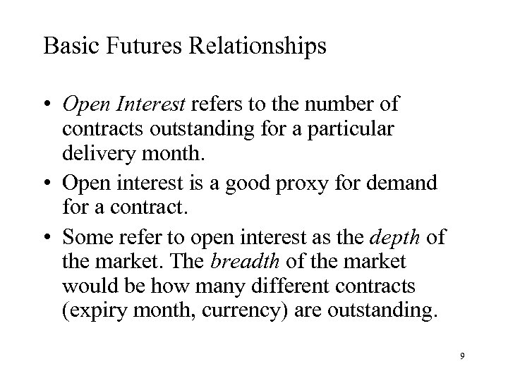Basic Futures Relationships • Open Interest refers to the number of contracts outstanding for