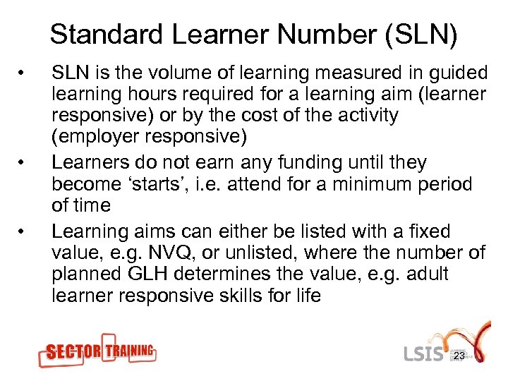 Standard Learner Number (SLN) • • • SLN is the volume of learning measured