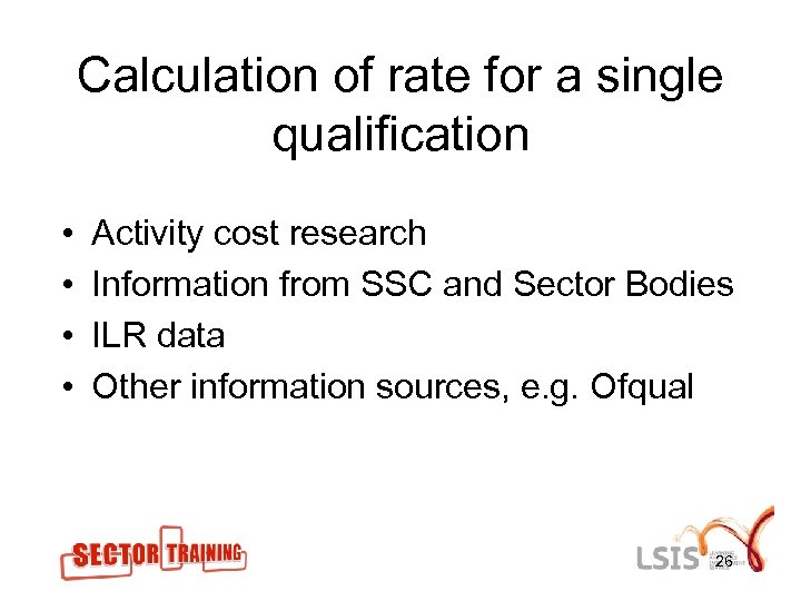 Calculation of rate for a single qualification • • Activity cost research Information from