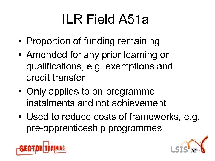 ILR Field A 51 a • Proportion of funding remaining • Amended for any