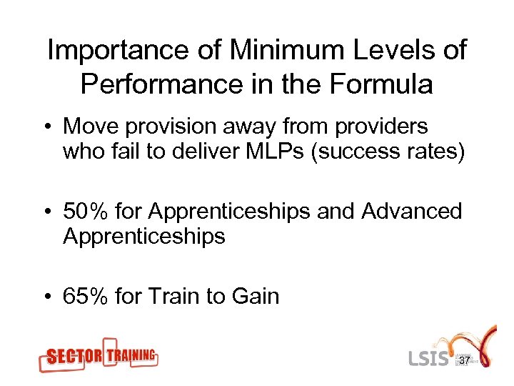 Importance of Minimum Levels of Performance in the Formula • Move provision away from