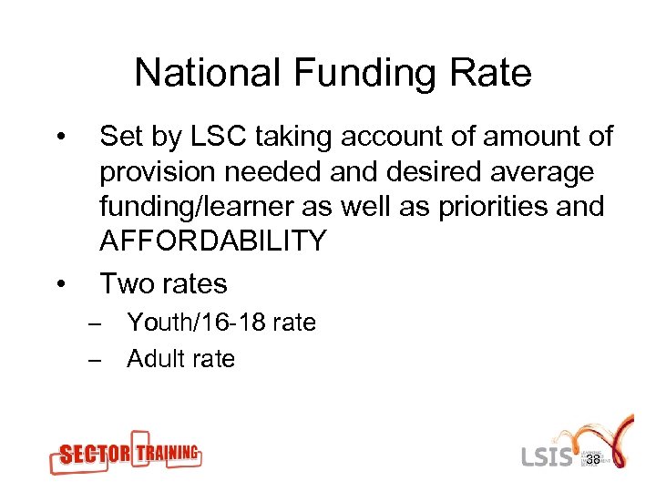 National Funding Rate • • Set by LSC taking account of amount of provision