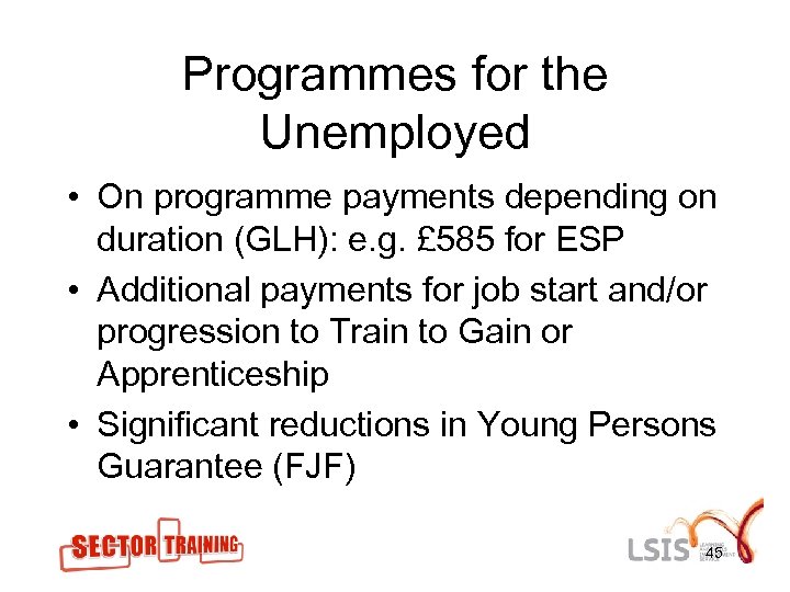 Programmes for the Unemployed • On programme payments depending on duration (GLH): e. g.