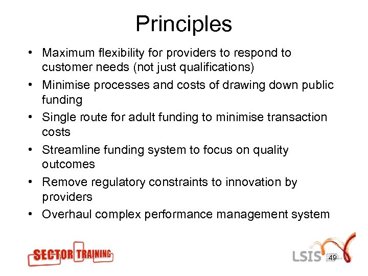 Principles • Maximum flexibility for providers to respond to customer needs (not just qualifications)