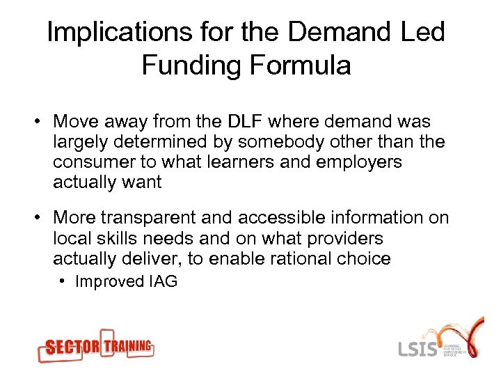 Implications for the Demand Led Funding Formula • Move away from the DLF where