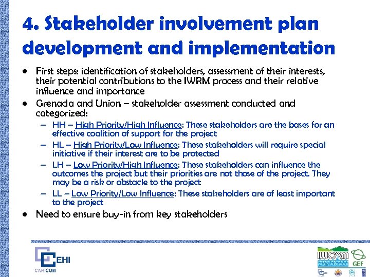 4. Stakeholder involvement plan development and implementation • First steps: identification of stakeholders, assessment
