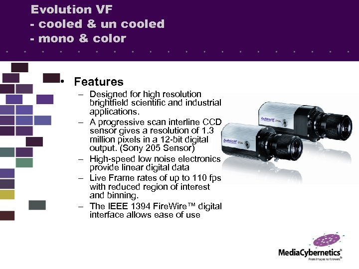 Evolution VF - cooled & un cooled - mono & color • Features –