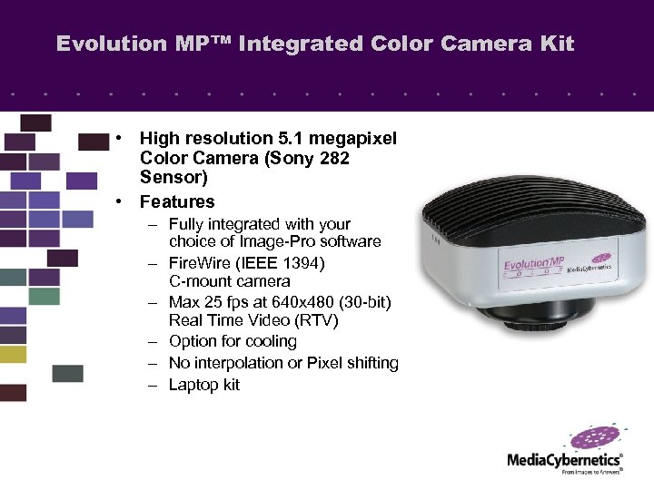 Evolution MP™ Integrated Color Camera Kit • High resolution 5. 1 megapixel Color Camera